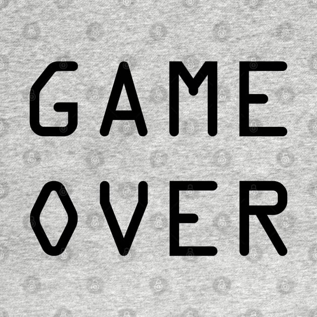 Game Over (Black Text) by AlienClownThings